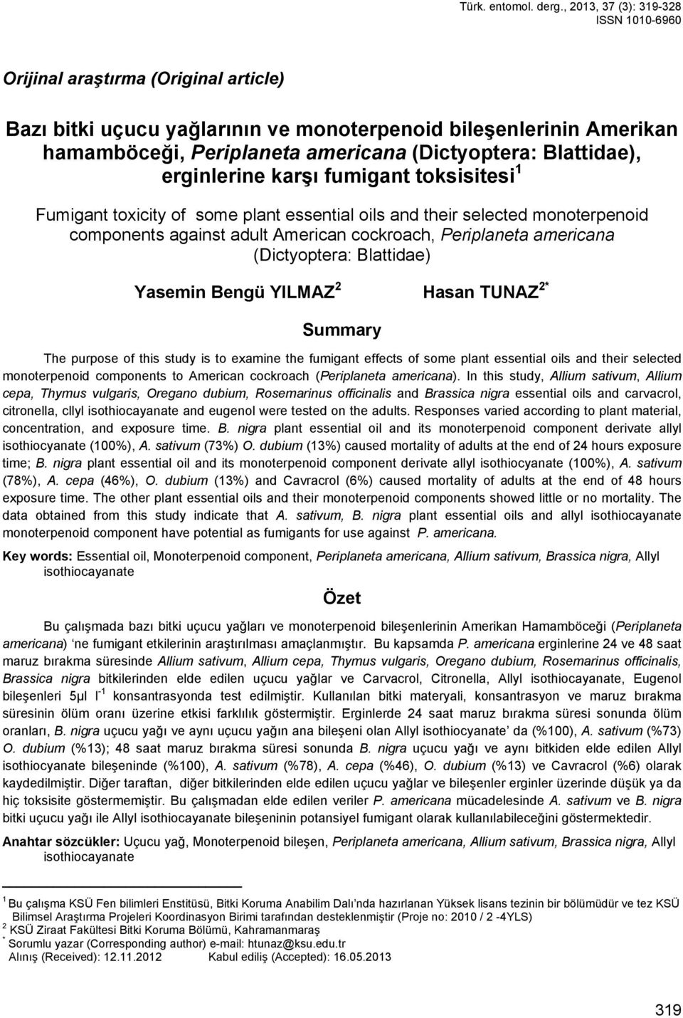 Blattidae), erginlerine karşı fumigant toksisitesi 1 Fumigant toxicity of some plant essential oils and their selected monoterpenoid components against adult American cockroach, Periplaneta americana