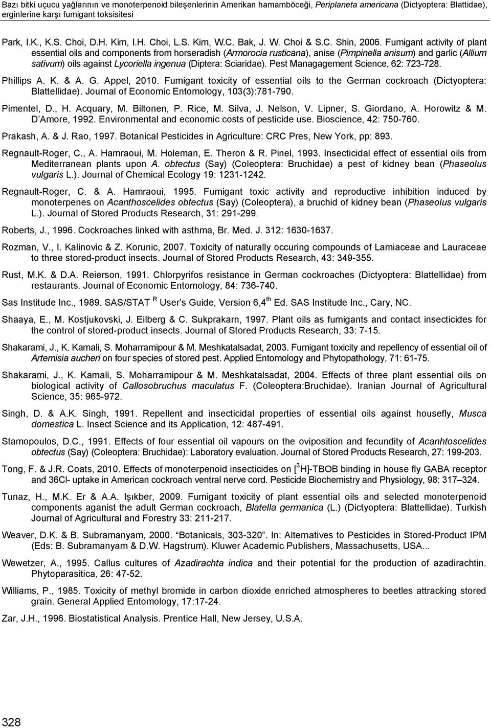 Fumigant activity of plant essential oils and components from horseradish (Armorocia rusticana), anise (Pimpinella anisum) and garlic (Allium sativum) oils against Lycoriella ingenua (Diptera: