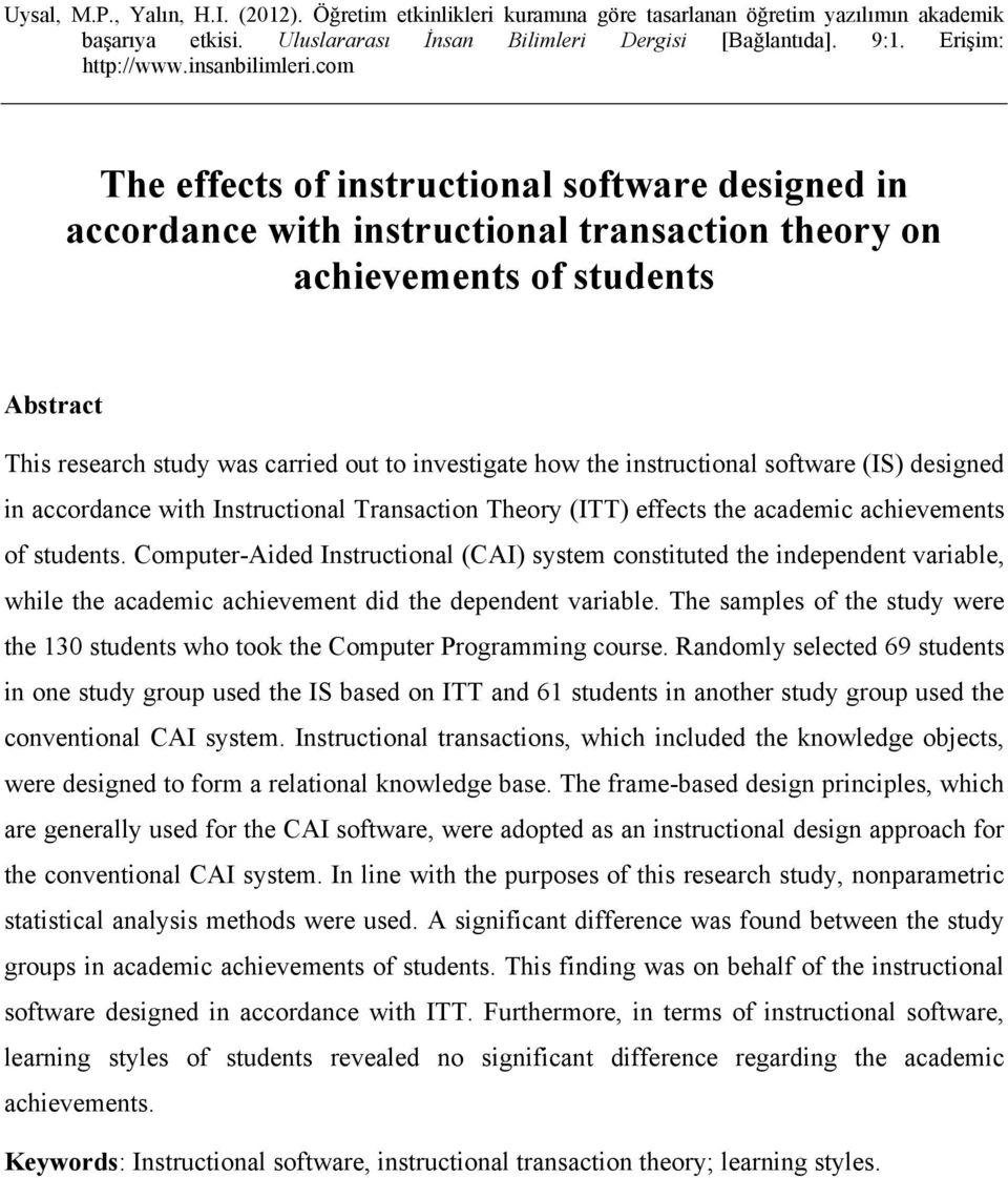 Computer-Aided Instructional (CAI) system constituted the independent variable, while the academic achievement did the dependent variable.