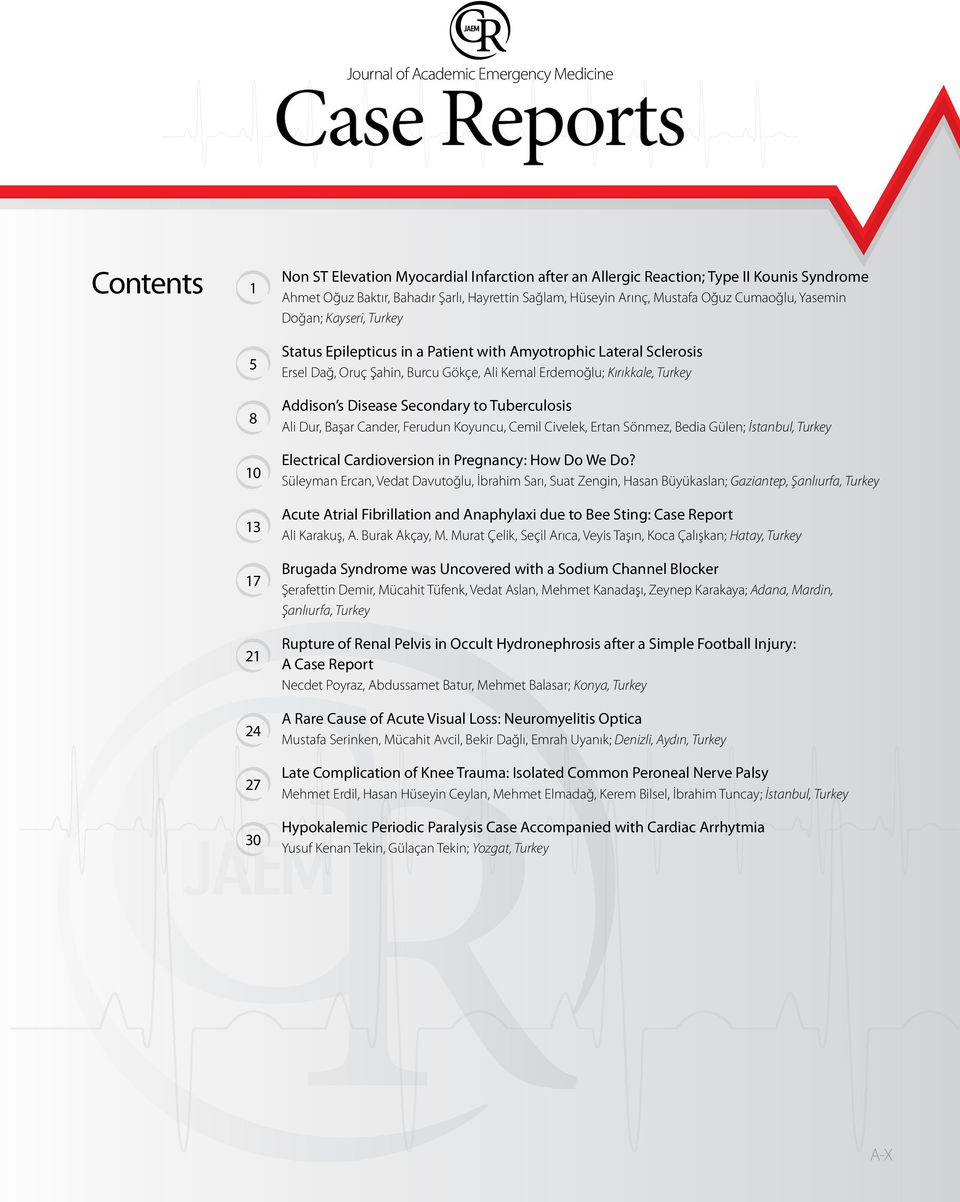 Addison s Disease Secondary to Tuberculosis Ali Dur, Başar Cander, Ferudun Koyuncu, Cemil Civelek, Ertan Sönmez, Bedia Gülen; İstanbul, Turkey Electrical Cardioversion in Pregnancy: How Do We Do?