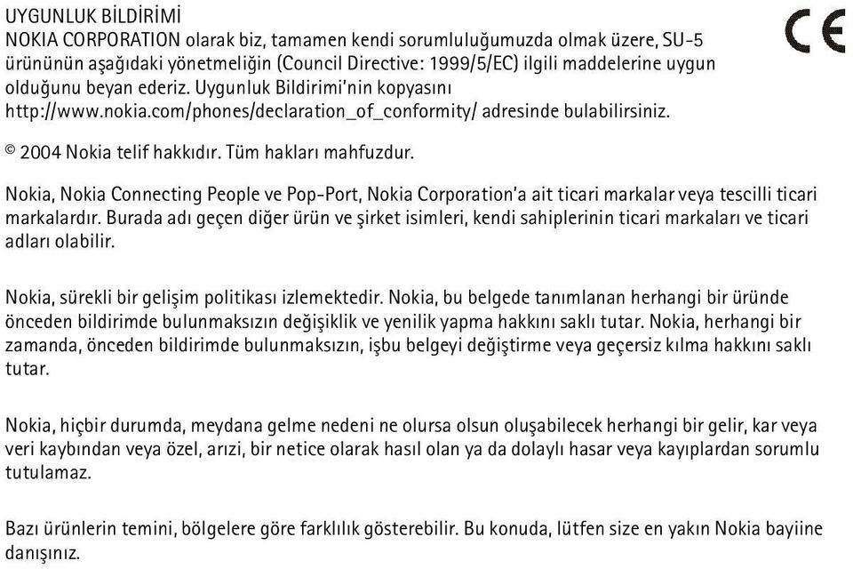 Nokia, Nokia Connecting People ve Pop-Port, Nokia Corporation a ait ticari markalar veya tescilli ticari markalardýr.