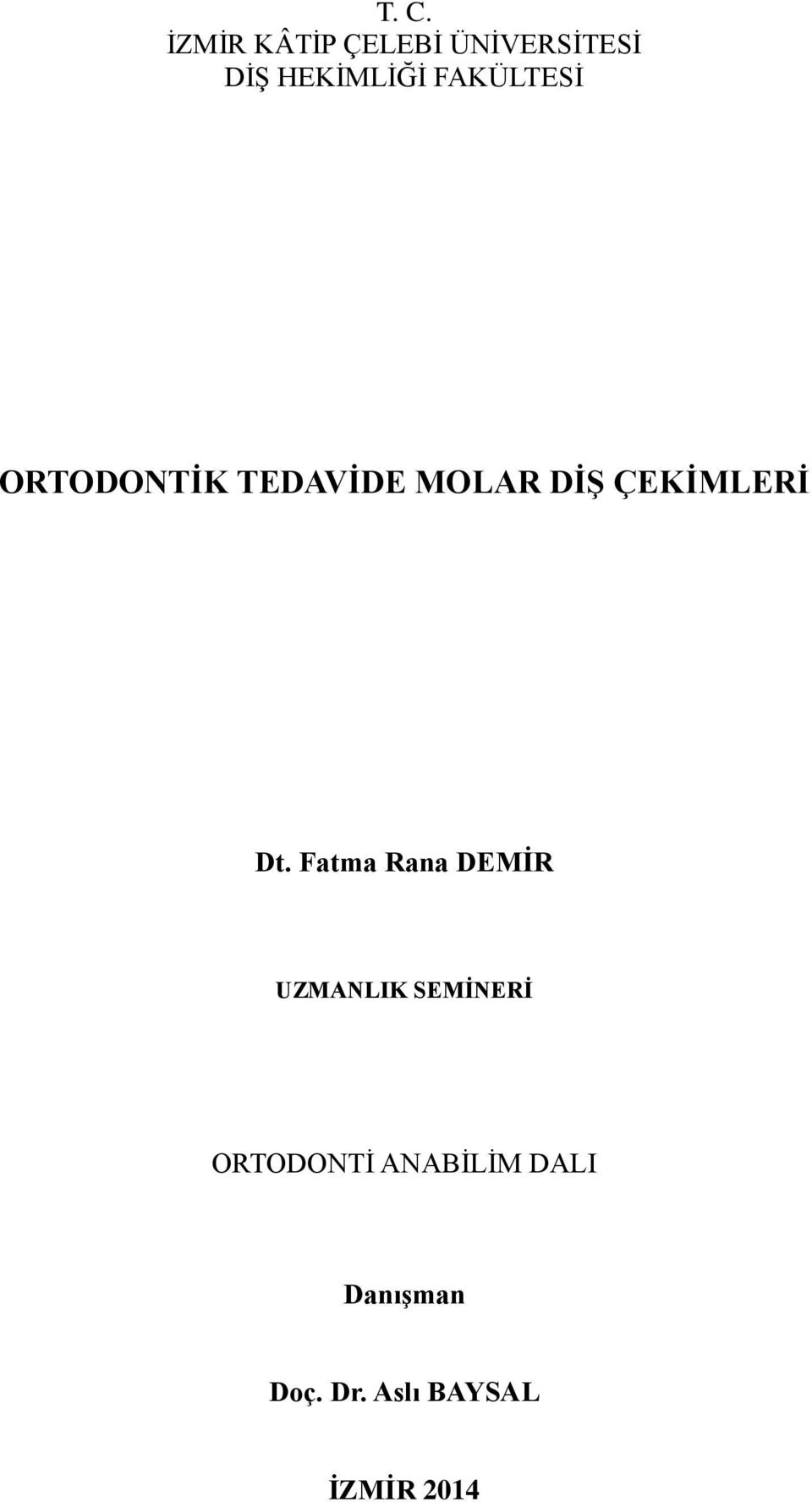 Dt. Fatma Rana DEMİR UZMANLIK SEMİNERİ ORTODONTĠ