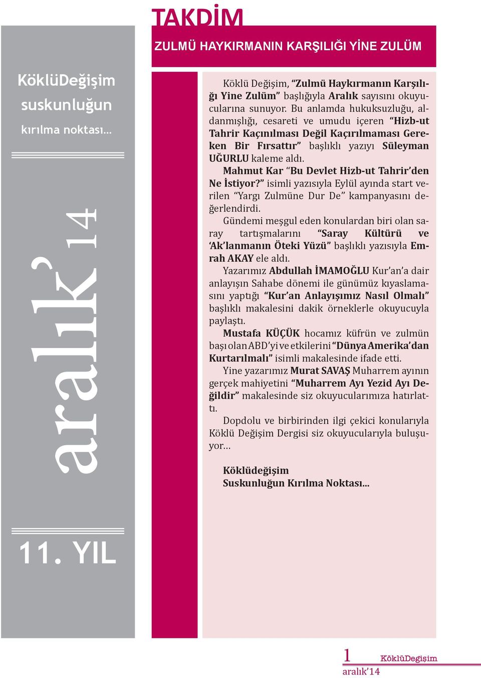 Mahmut Kar Bu Devlet Hizb-ut Tahrir den Ne İstiyor? isimli yazısıyla Eylül ayında start verilen Yargı Zulmüne Dur De kampanyasını değerlendirdi.