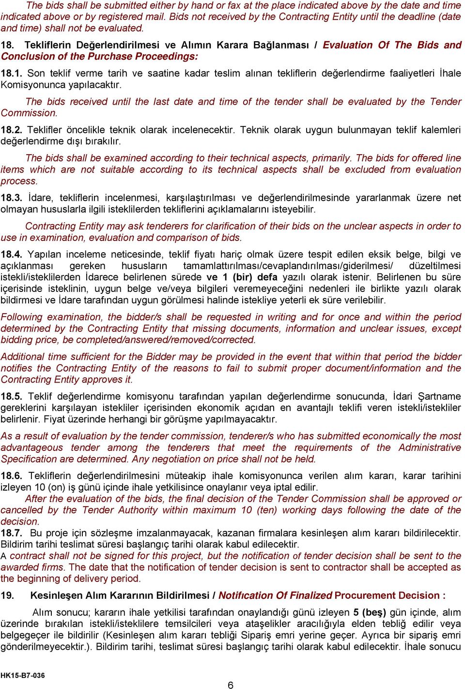 Tekliflerin Değerlendirilmesi ve Alımın Karara Bağlanması / Evaluation Of The Bids and Conclusion of the Purchase Proceedings: 18