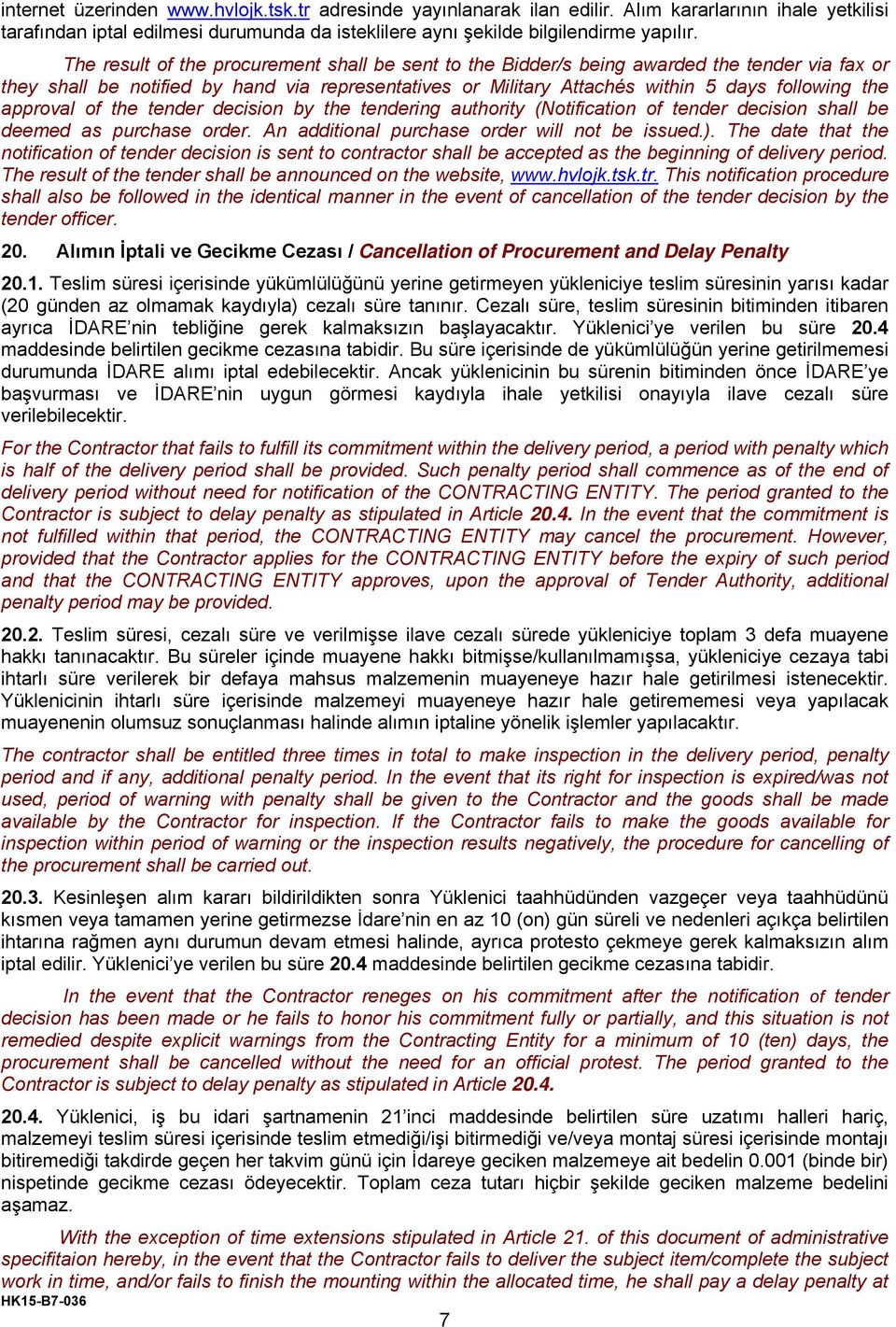 approval of the tender decision by the tendering authority (Notification of tender decision shall be deemed as purchase order. An additional purchase order will not be issued.).