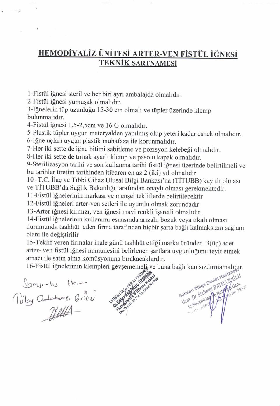 7-Her iki sette de igne bitimi sabitleme ve pozisyon kelebefi olmahdrr. 8-Her iki sette de trmak ayarh klemp ve pasolu kapak olmahdrr.