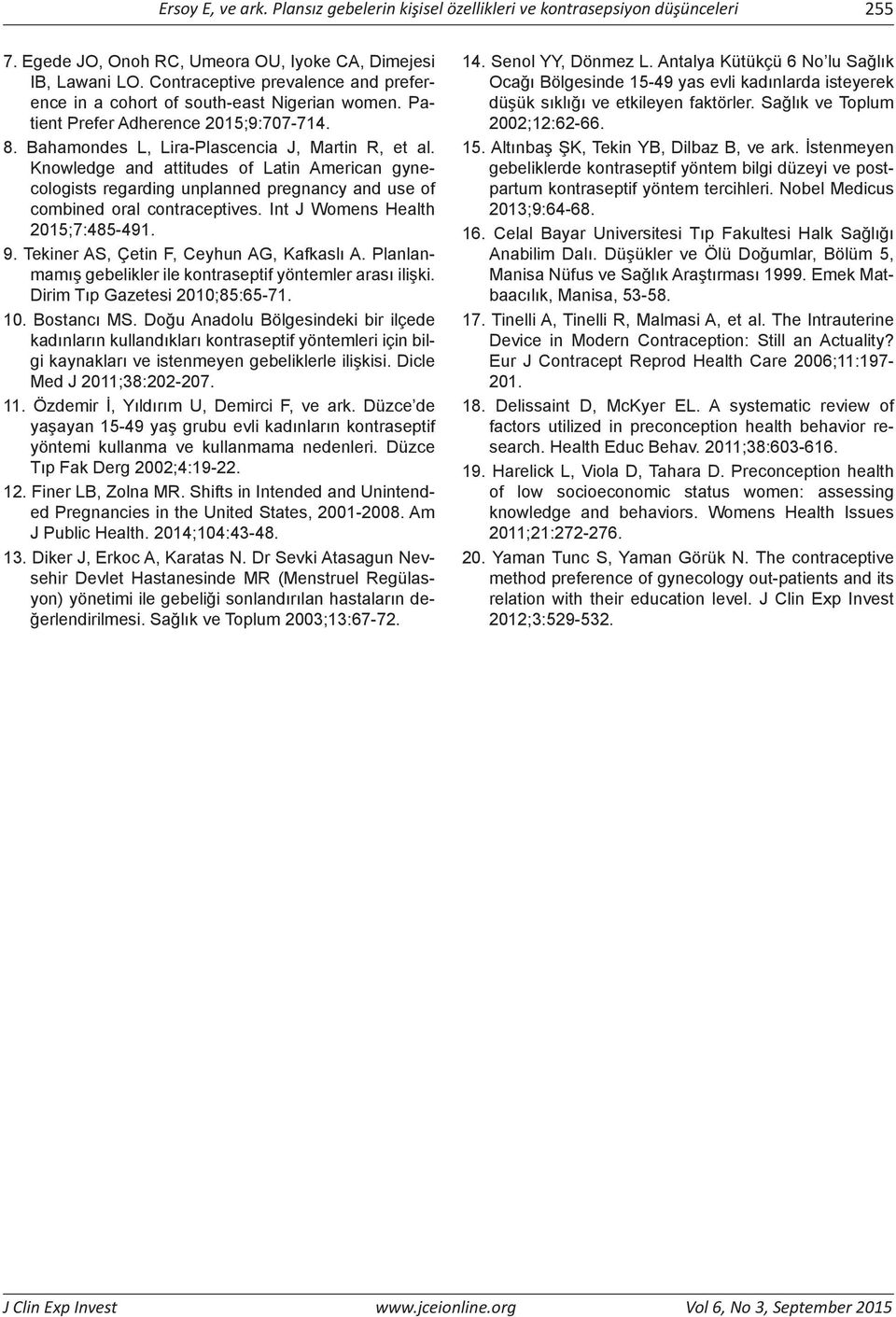 Knowledge and attitudes of Latin American gynecologists regarding unplanned pregnancy and use of combined oral contraceptives. Int J Womens Health 2015;7:485-491. 9.