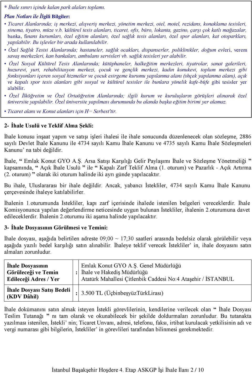 kültürel tesis alanları, ticaret, ofis, büro, lokanta, gazino, çarşı çok katlı mağazalar, banka, finans kurumları, özel eğitim alanları, özel sağlık tesis alanları, özel spor alanları, kat