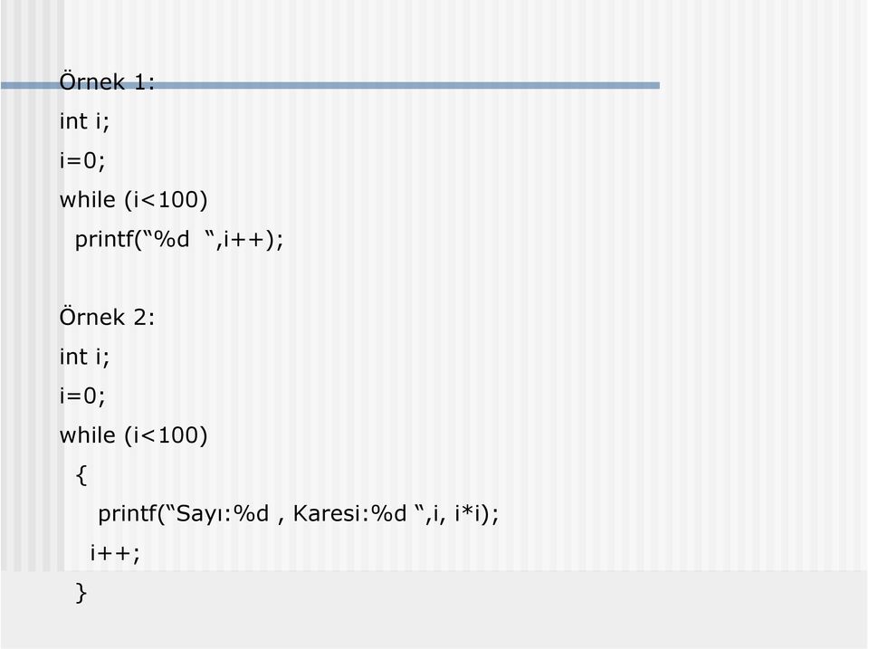 2: int i; i=0; while (i<100)