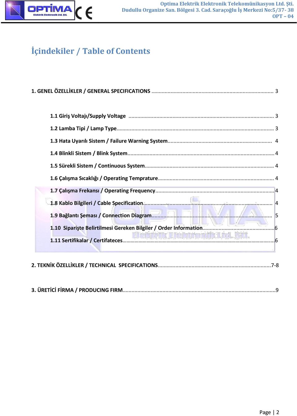 .. 4 1.8 Kablo Bilgileri / Cable Specification... 4 1.9 Bağlantı Şeması / Connection Diagram... 5 1.10 Siparişte Belirtilmesi Gereken Bilgiler / Order Information...6 1.