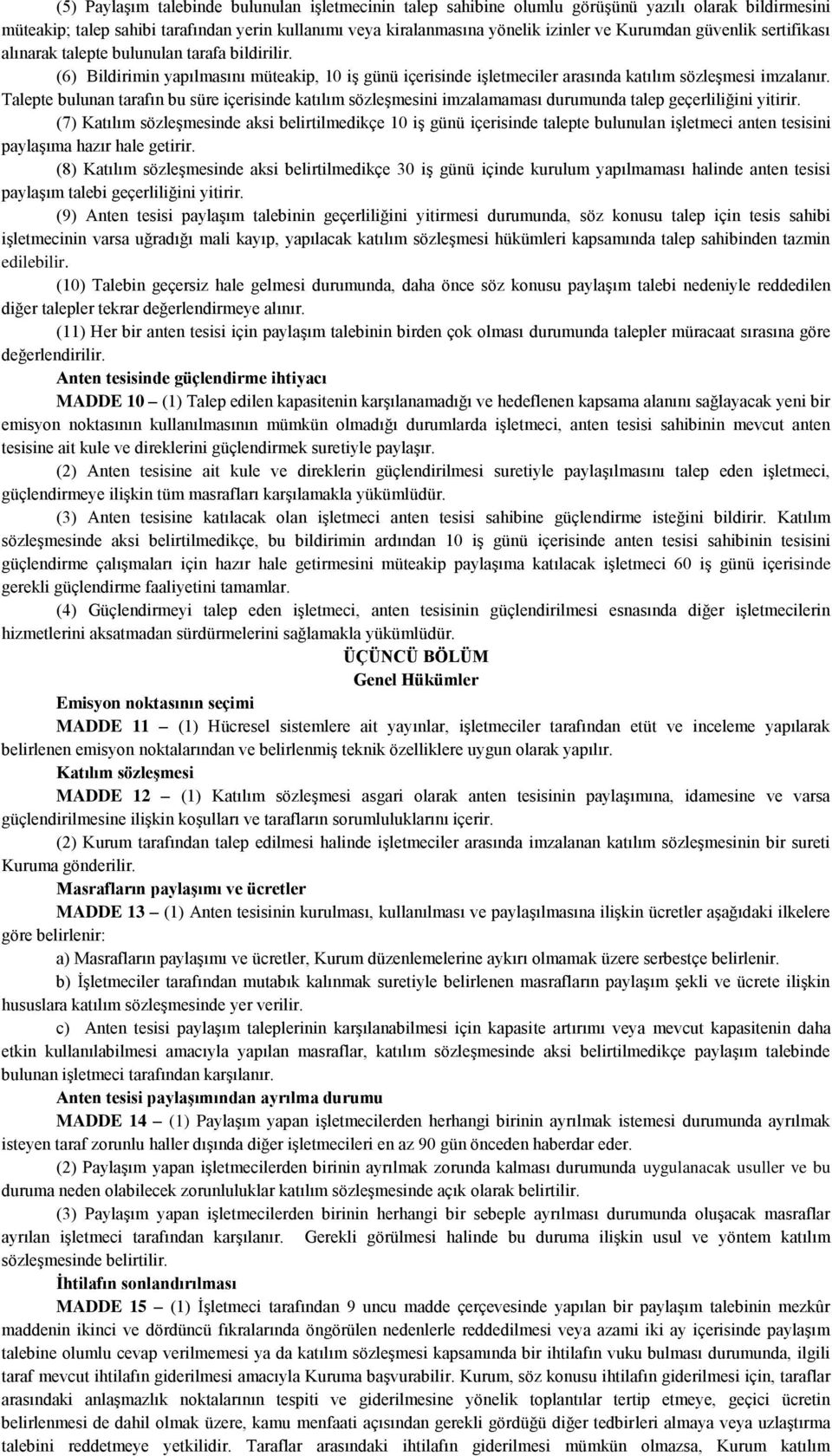 Talepte bulunan tarafın bu süre içerisinde katılım sözleşmesini imzalamaması durumunda talep geçerliliğini yitirir.