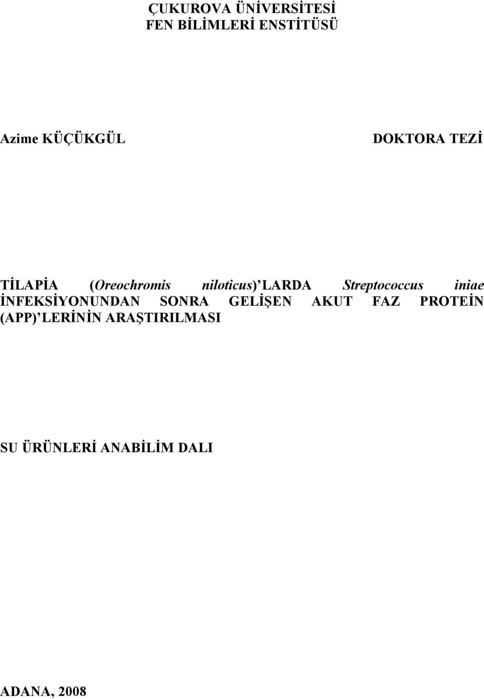 Streptococcus iniae İNFEKSİYONUNDAN SONRA GELİŞEN AKUT FAZ