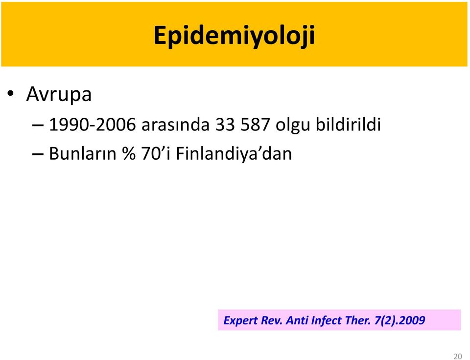 Bunların % 70 i Finlandiya dan