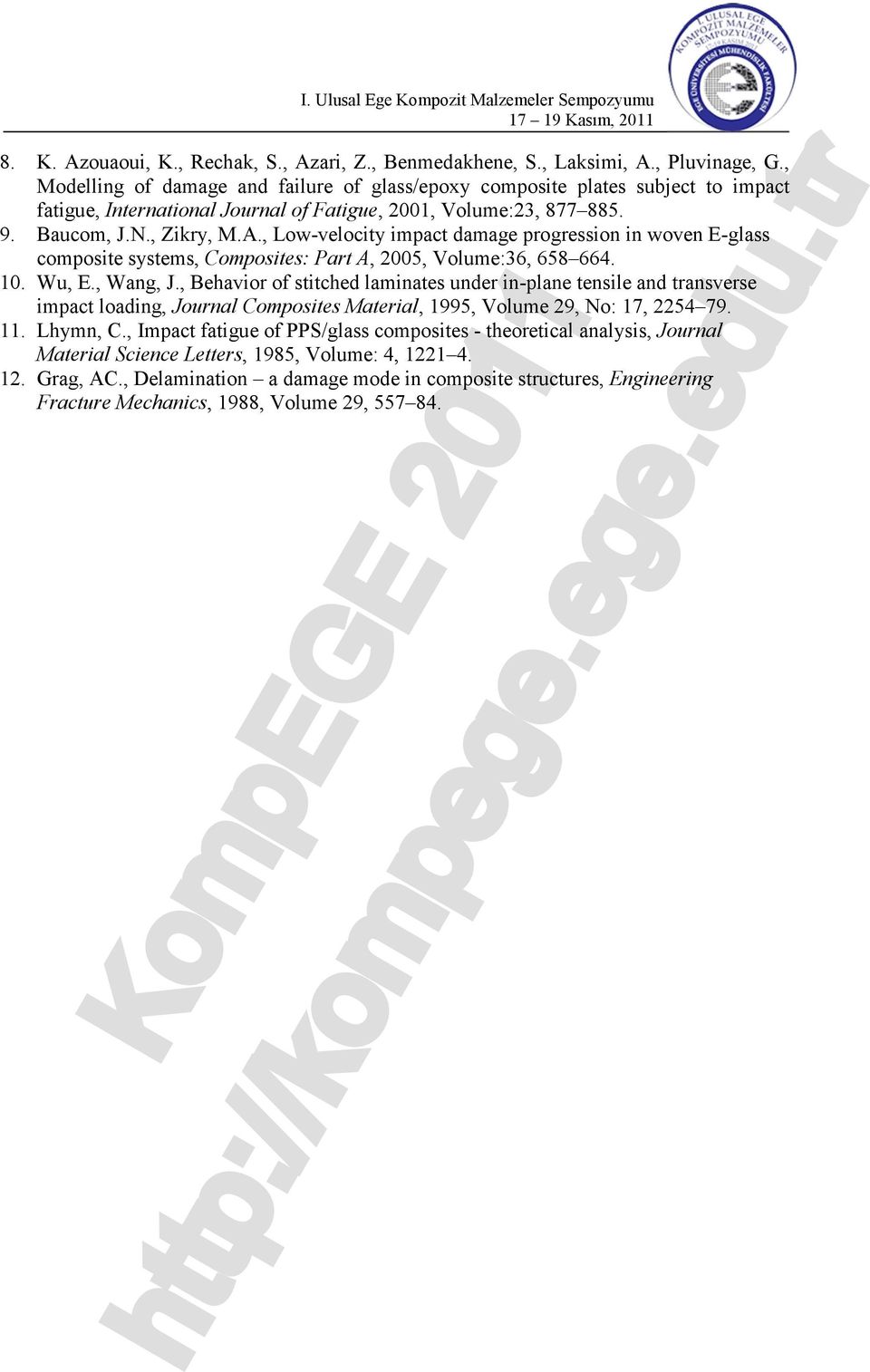 , Low-velocity impact damage progression in woven E-glass composite systems, Composites: Part A, 25, Volume:36, 658 664. 1. Wu, E., Wang, J.