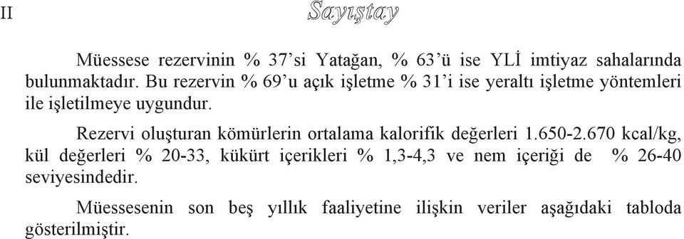 Rezervi oluşturan kömürlerin ortalama kalorifik değerleri 1.650-2.