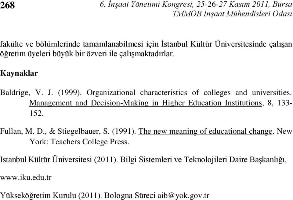 Management and Decision-Making in Higher Education Institutions, 8, 133-152. Fullan, M. D., & Stiegelbauer, S. (1991).