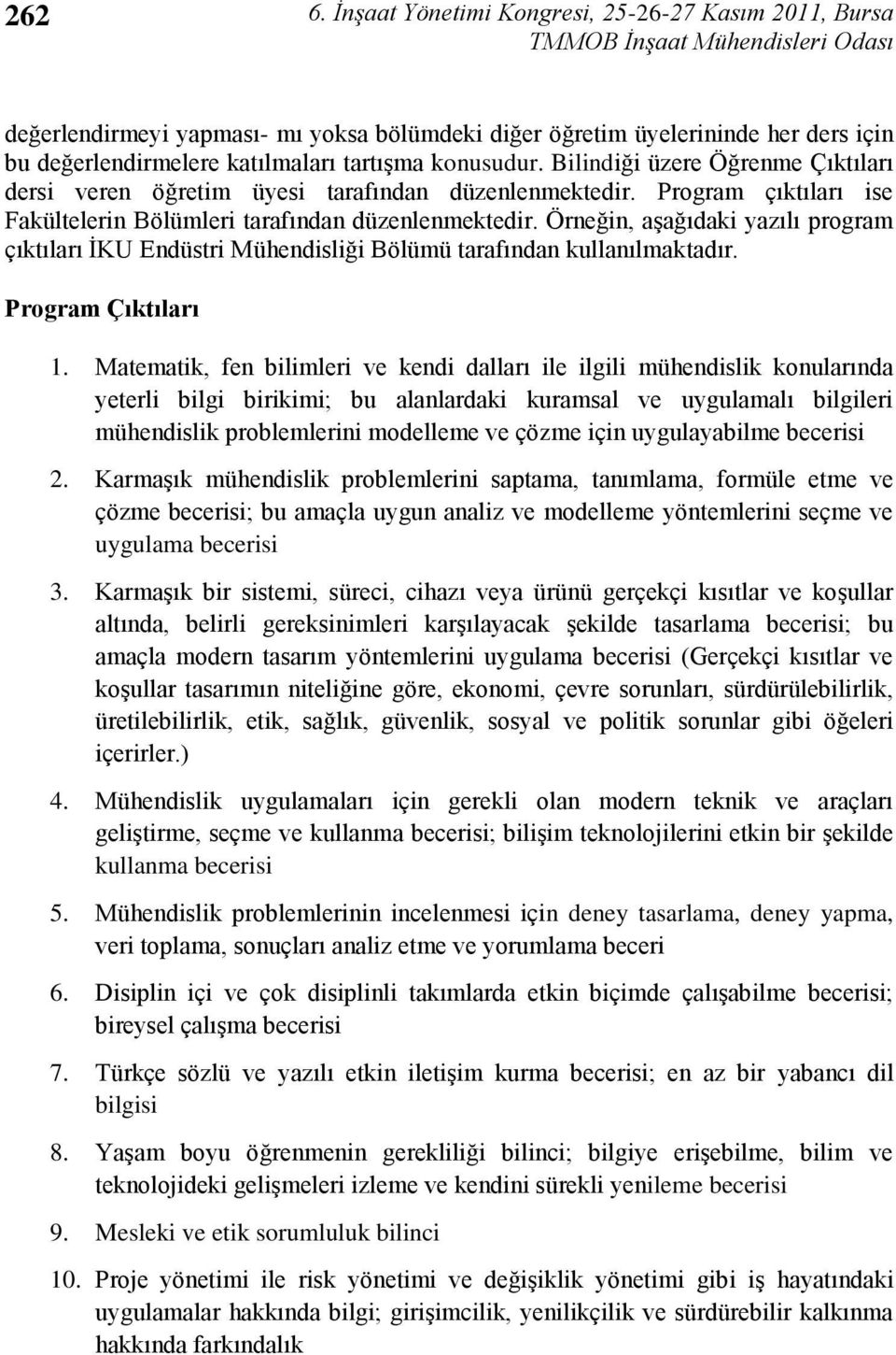 Örneğin, aģağıdaki yazılı program çıktıları ĠKU Endüstri Mühendisliği Bölümü tarafından kullanılmaktadır. Program Çıktıları 1.