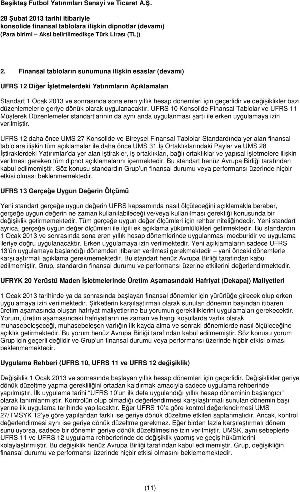 değişiklikler bazı düzenlemelerle geriye dönük olarak uygulanacaktır.