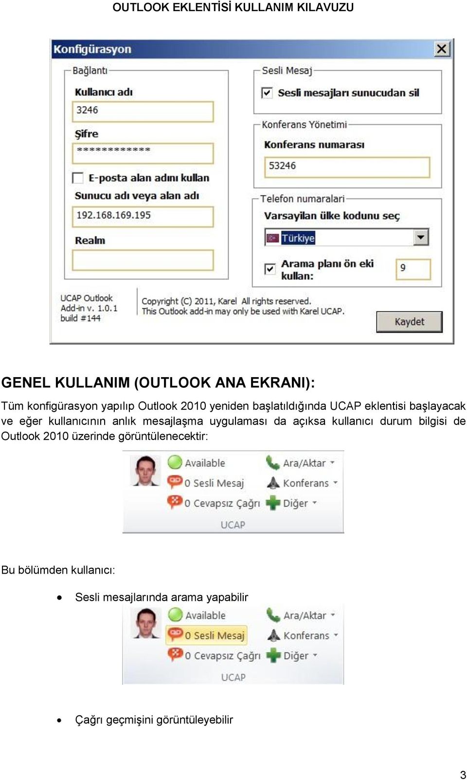 uygulaması da açıksa kullanıcı durum bilgisi de Outlook 2010 üzerinde