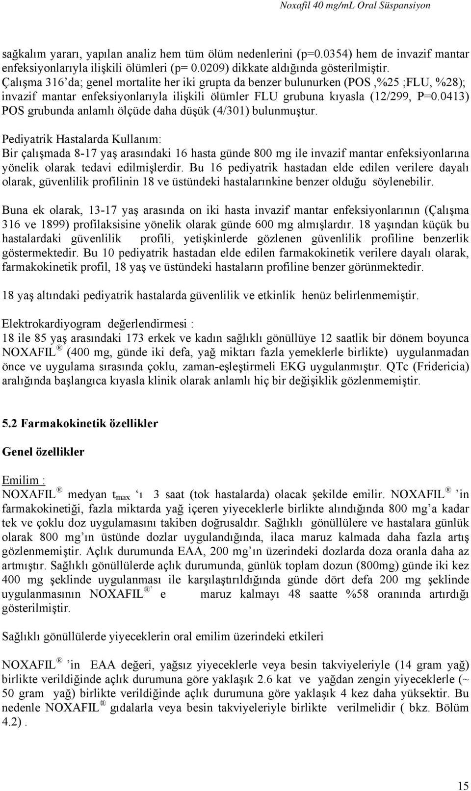 0413) POS grubunda anlamlı ölçüde daha düşük (4/301) bulunmuştur.