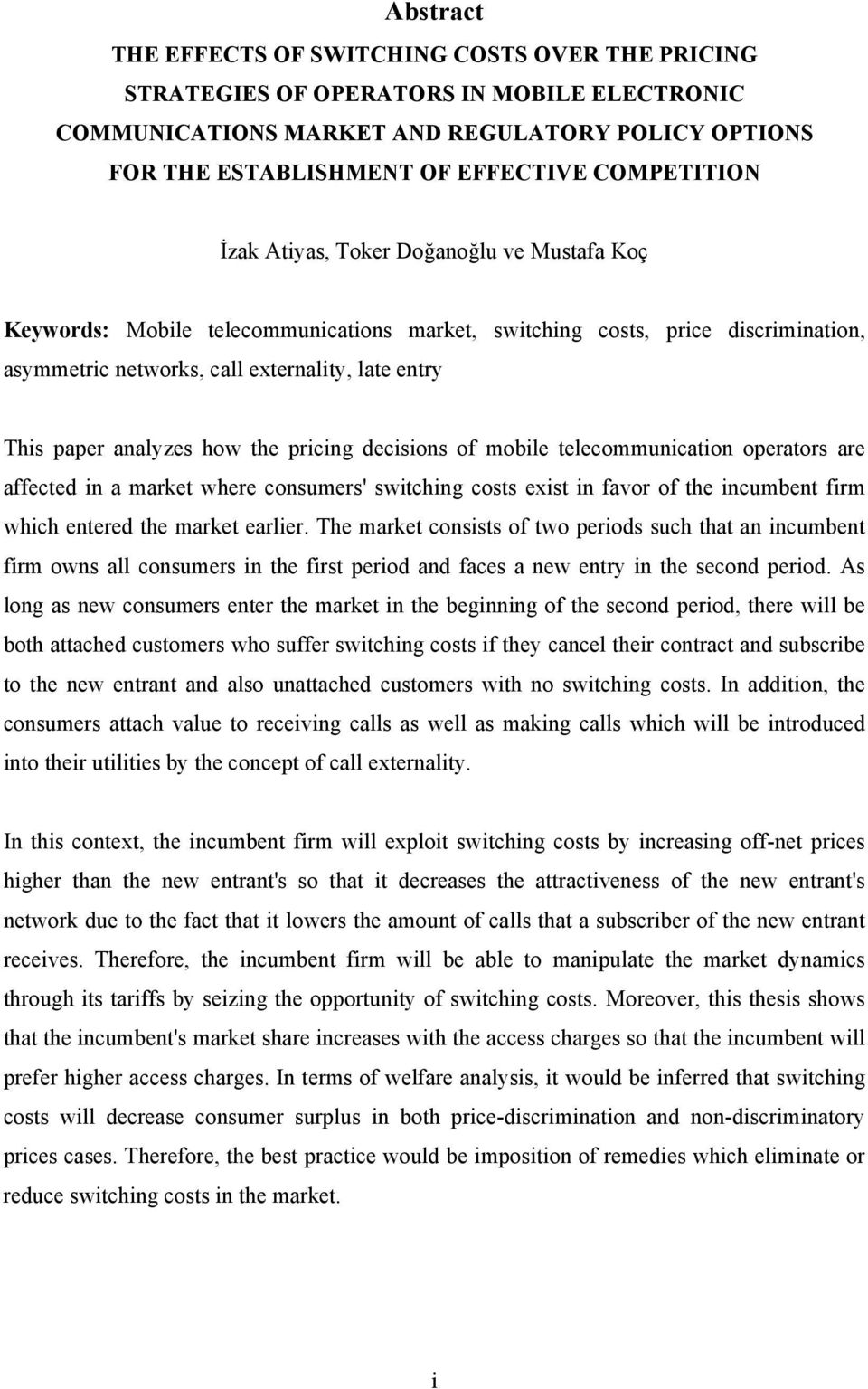 analyzes how the pricing decisions of mobile telecommunication operators are affected in a market where consumers' switching costs exist in favor of the incumbent firm which entered the market