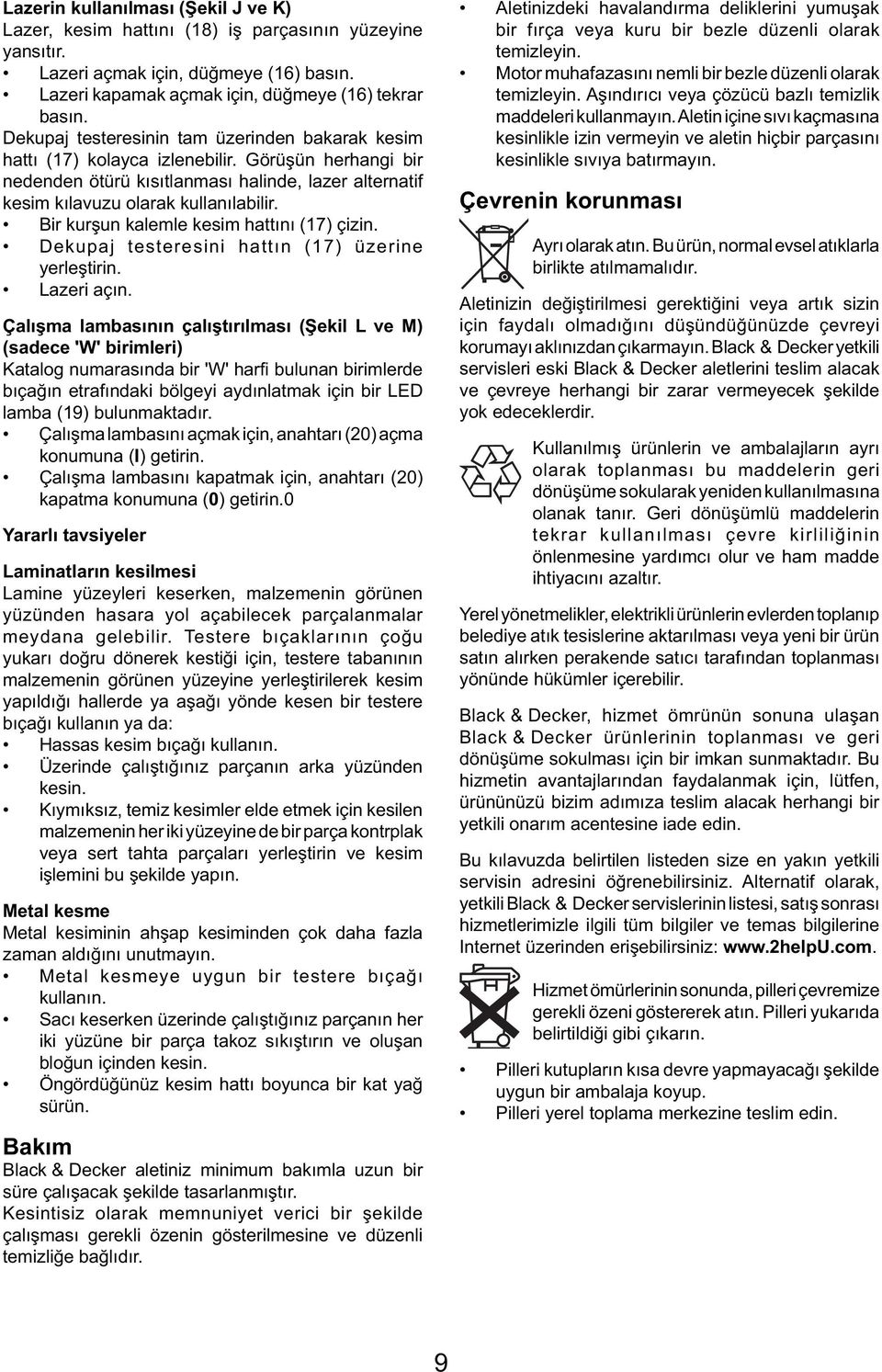 Bir kurşun kalemle kesim hattını (17) çizin. Dekupaj testeresini hattın (17) üzerine yerleştirin. Lazeri açın.