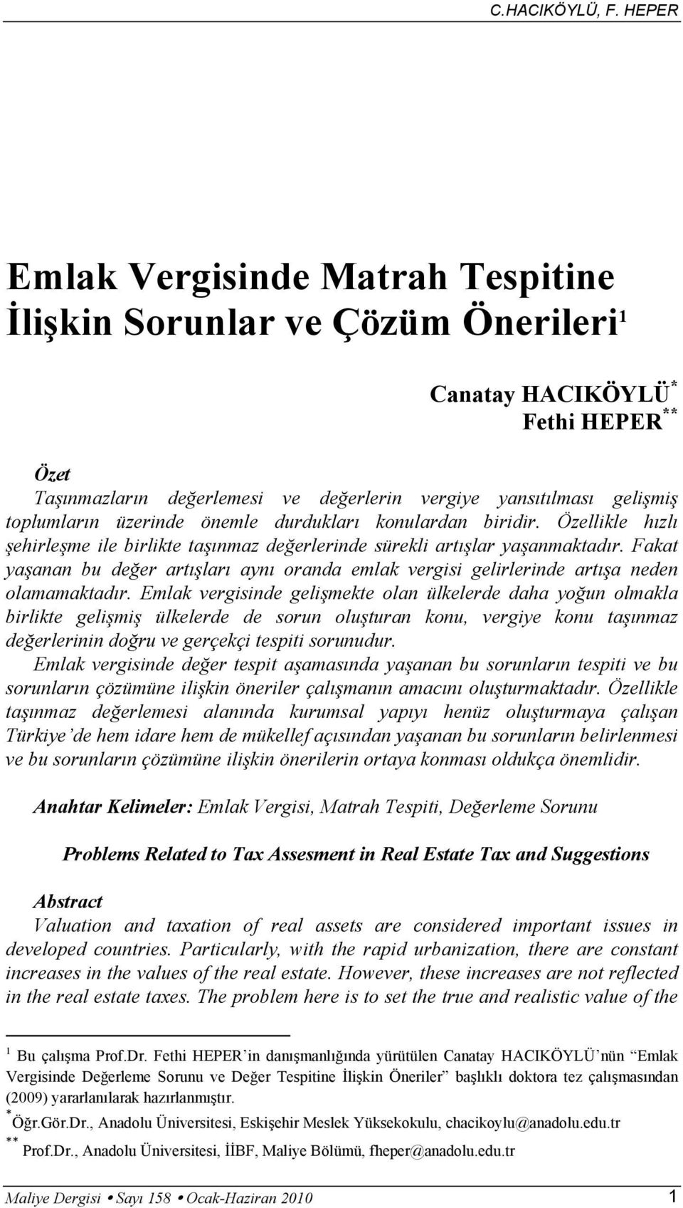 üzerinde önemle durdukları konulardan biridir. Özellikle hızlı şehirleşme ile birlikte taşınmaz değerlerinde sürekli artışlar yaşanmaktadır.