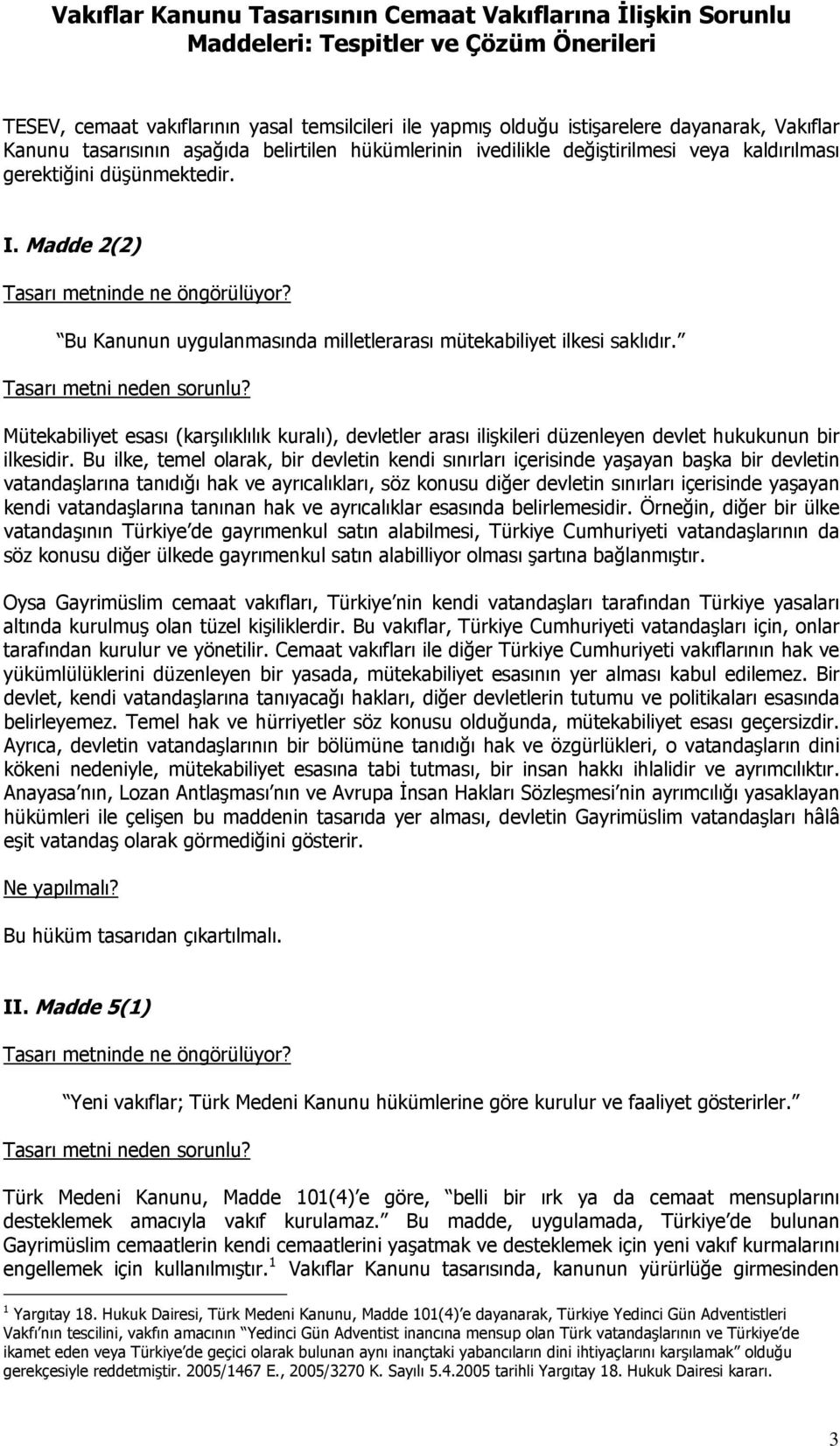 Bu Kanunun uygulanmasında milletlerarası mütekabiliyet ilkesi saklıdır. Tasarı metni neden sorunlu?