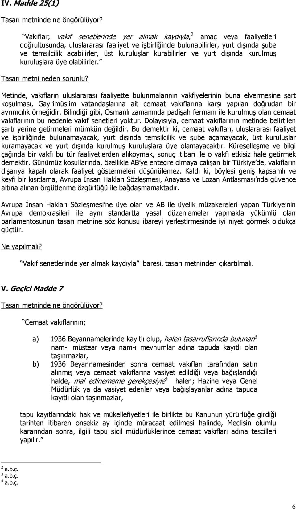 kuruluşlar kurabilirler ve yurt dışında kurulmuş kuruluşlara üye olabilirler. Tasarı metni neden sorunlu?