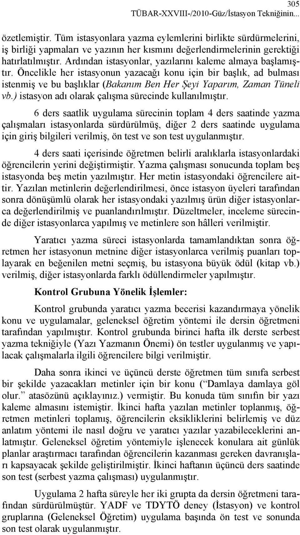 Ardından istasyonlar, yazılarını kaleme almaya başlamıştır. Öncelikle her istasyonun yazacağı konu için bir başlık, ad bulması istenmiş ve bu başlıklar (Bakanım Ben Her Şeyi Yaparım, Zaman Tüneli vb.