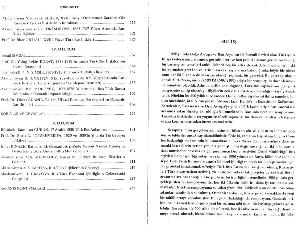 r'asrnda Turk-Rus lligkilerinin Sivasal A.r'ratomisi... 139 llirf iikclqi tlilil N. $llvl$lr, lbtb-l9lb Yrltarrnda Turk-Rus lligkilcri...,... 147 Ak:rclcrrrisi'cn I1.