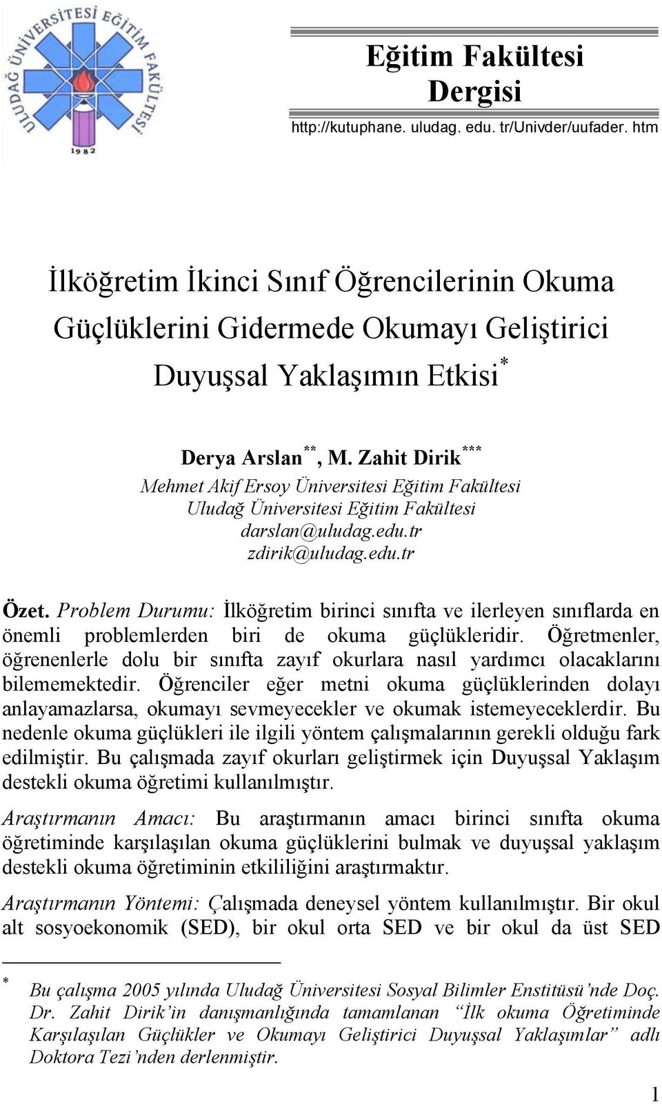 Zahit Dirik *** Mehmet Akif Ersoy Üniversitesi Eğitim Fakültesi Uludağ Üniversitesi Eğitim Fakültesi darslan@uludag.edu.tr zdirik@uludag.edu.tr Özet.