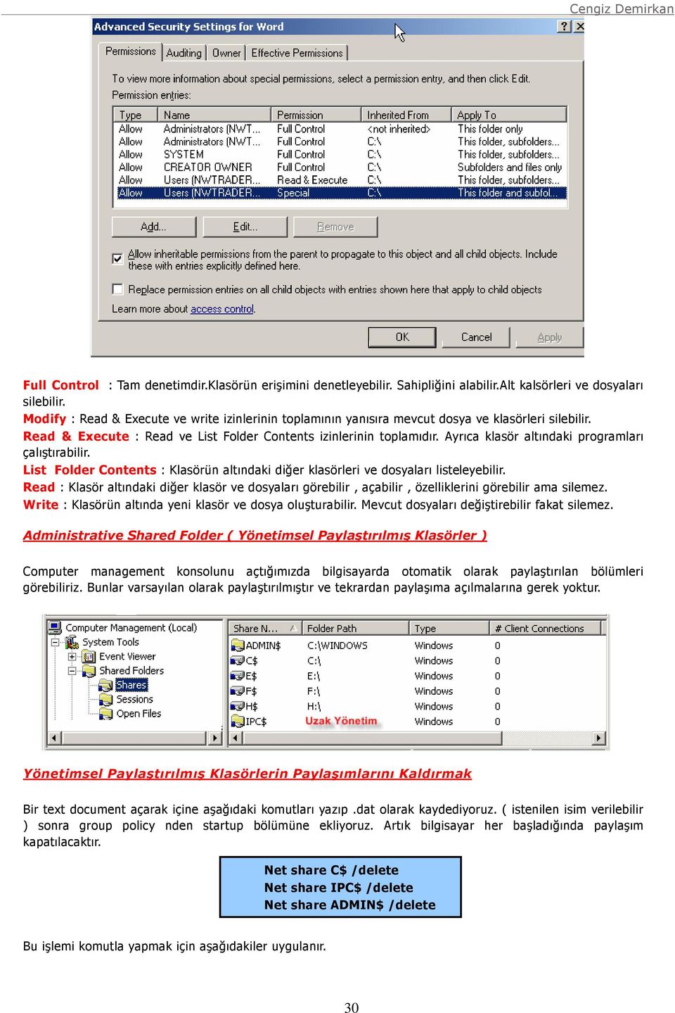 Ayrıca klasör altındaki programları çalıştırabilir. List Folder Contents : Klasörün altındaki diğer klasörleri ve dosyaları listeleyebilir.