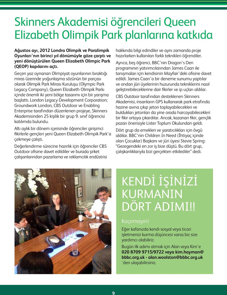 Geçen yaz oynanan Olimpiyat oyunlarının bıraktığı miras üzerinde yoğunlaşma sözünün bir parçası olarak Olimpik Park Mirası Kuruluşu (Olympic Park Legacy Company), Queen Elizabeth Olimpik Parkı içinde