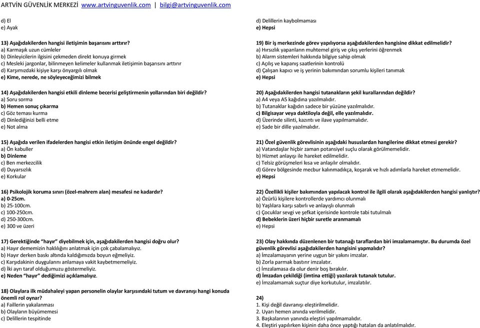 önyargılı olmak e) Kime, nerede, ne söyleyeceğimizi bilmek 14) Aşağıdakilerden hangisi etkili dinleme becerisi geliştirmenin yollarından biri değildir?