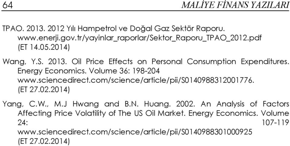 sciencedirect.com/science/article/pii/s0140988312001776. (ET 27.02.2014) Yang, C.W., M.J Hwang and B.N. Huang. 2002.