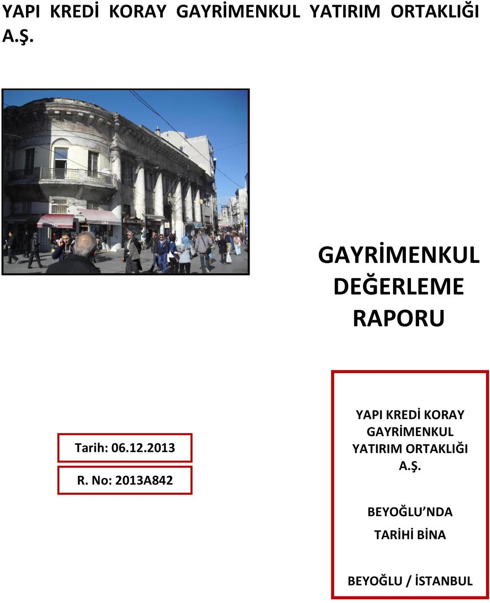 No: 2013A842  BEYOĞLU NDA TARİHİ BİNA BEYOĞLU /