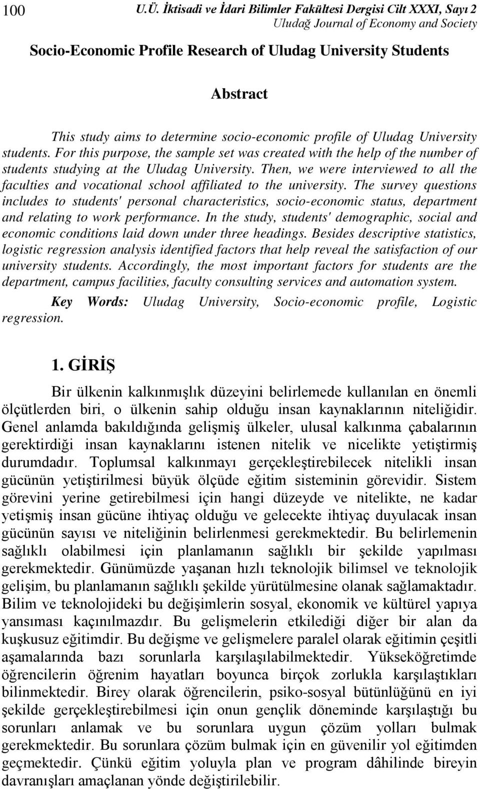 University students. For this purpose, the sample set was created with the help of the number of students studying at the Uludag University.