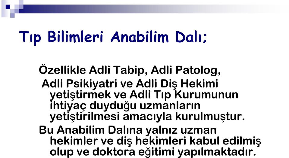 duyduğu uzmanların yetiştirilmesi amacıyla kurulmuştur.