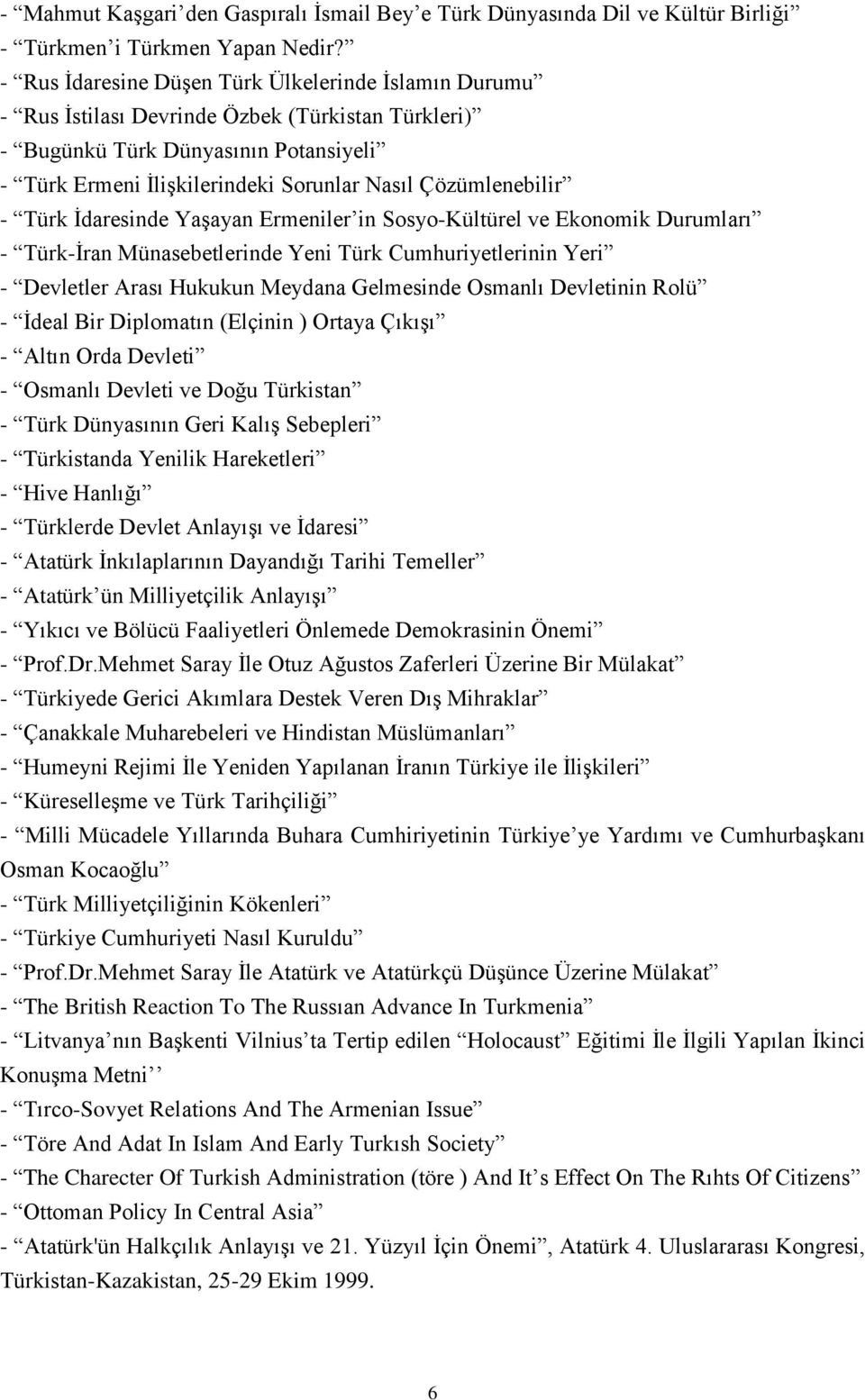 Çözümlenebilir - Türk İdaresinde Yaşayan Ermeniler in Sosyo-Kültürel ve Ekonomik Durumları - Türk-İran Münasebetlerinde Yeni Türk Cumhuriyetlerinin Yeri - Devletler Arası Hukukun Meydana Gelmesinde