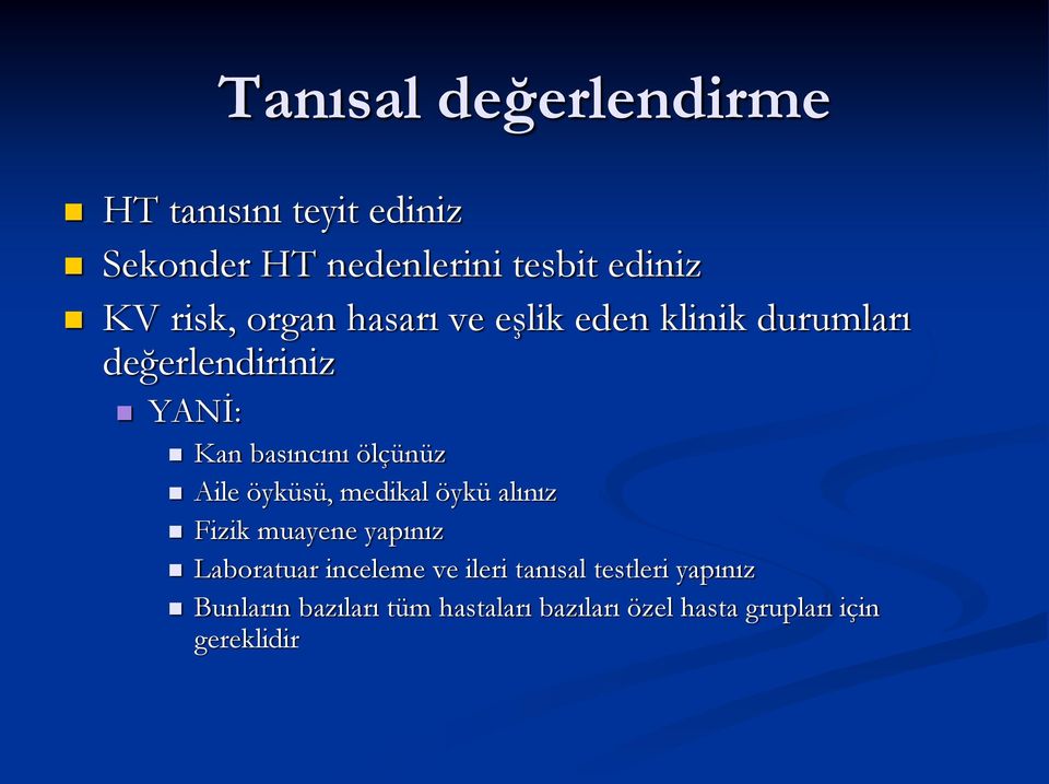 ölçünüz Aile öyküsü, medikal öykü alınız Fizik muayene yapınız Laboratuar inceleme ve ileri