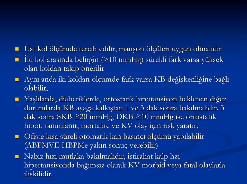 sonra bakılmalıdır. 3 dak sonra SKB 20 mmhg, DKB 10 mmhg ise ortostatik hipot.