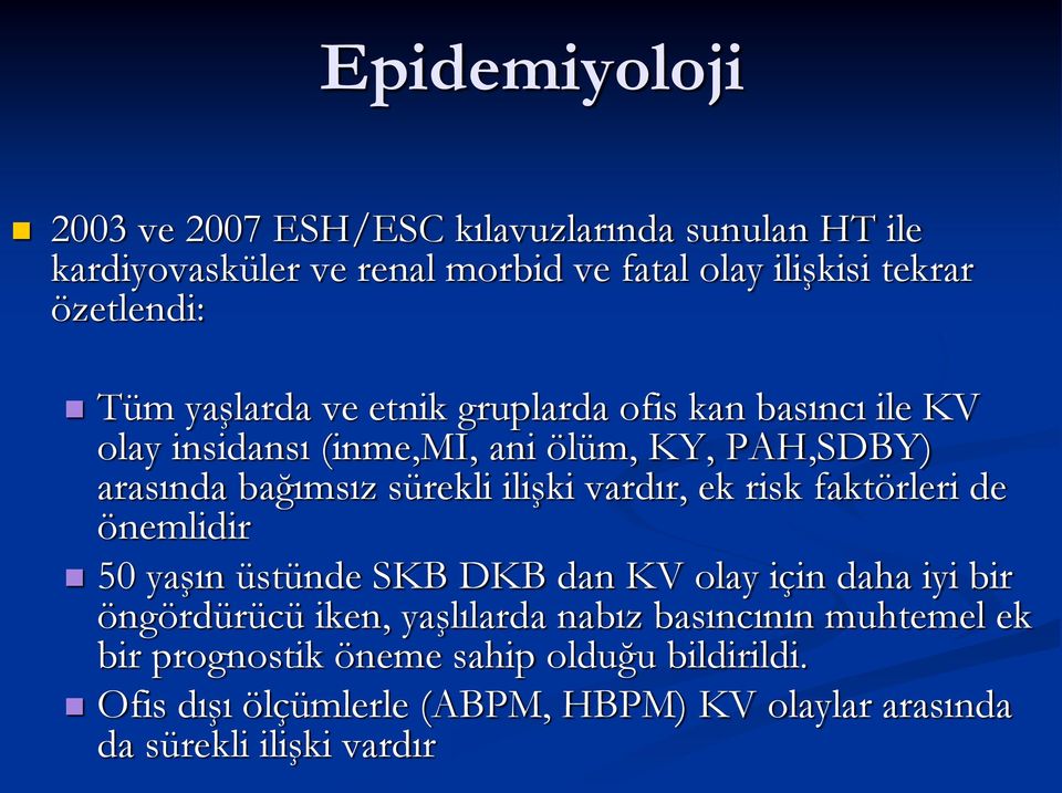 vardır, ek risk faktörleri de önemlidir 50 yaşın üstünde SKB DKB dan KV olay için daha iyi bir öngördürücü iken, yaşlılarda nabız