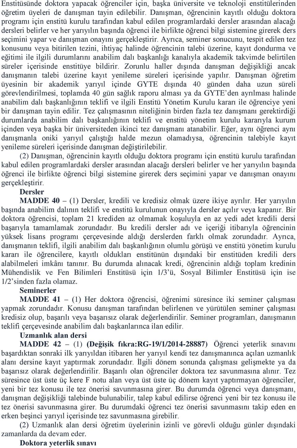 birlikte öğrenci bilgi sistemine girerek ders seçimini yapar ve danışman onayını gerçekleştirir.