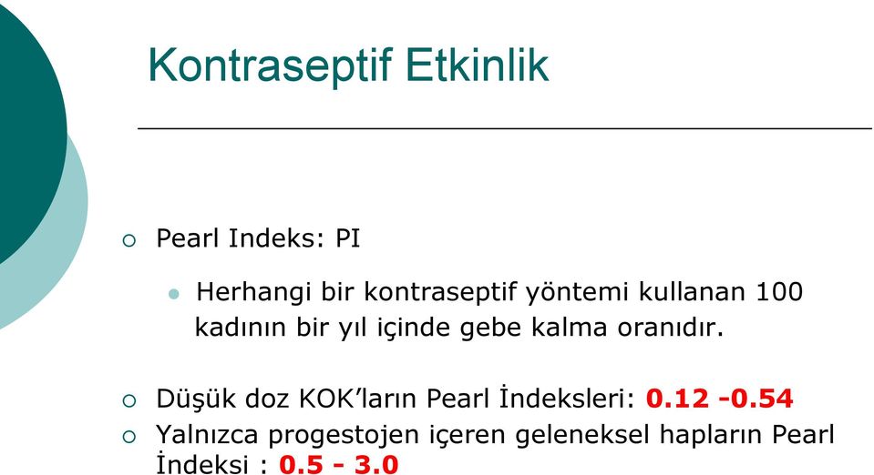 kalma oranıdır. Düşük doz KOK ların Pearl İndeksleri: 0.12-0.