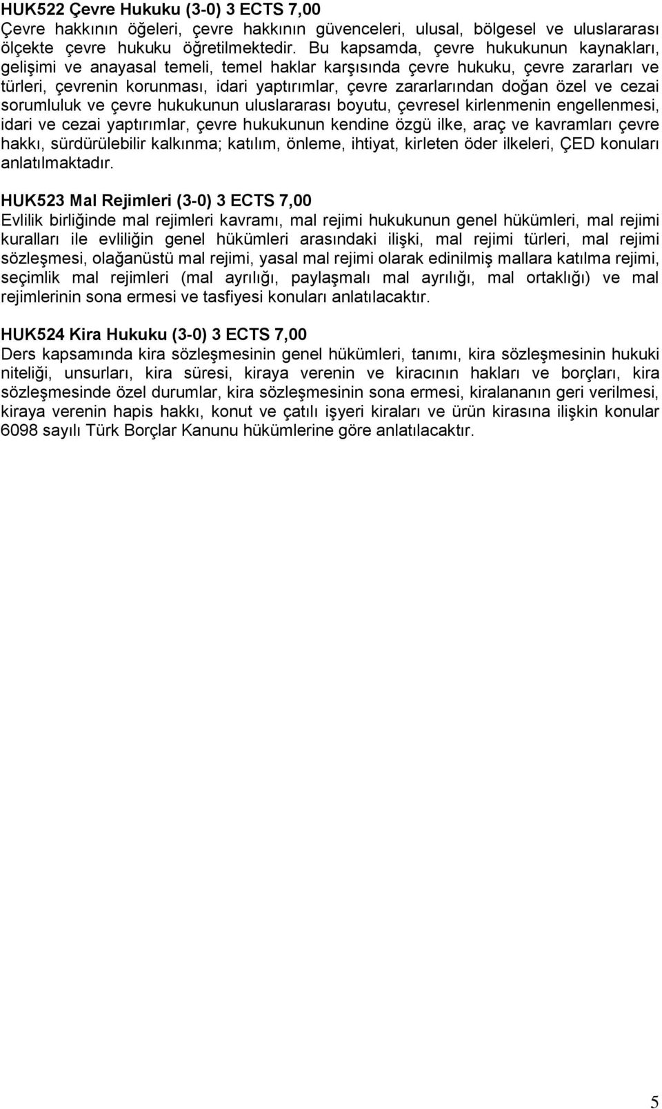 doğan özel ve cezai sorumluluk ve çevre hukukunun uluslararası boyutu, çevresel kirlenmenin engellenmesi, idari ve cezai yaptırımlar, çevre hukukunun kendine özgü ilke, araç ve kavramları çevre