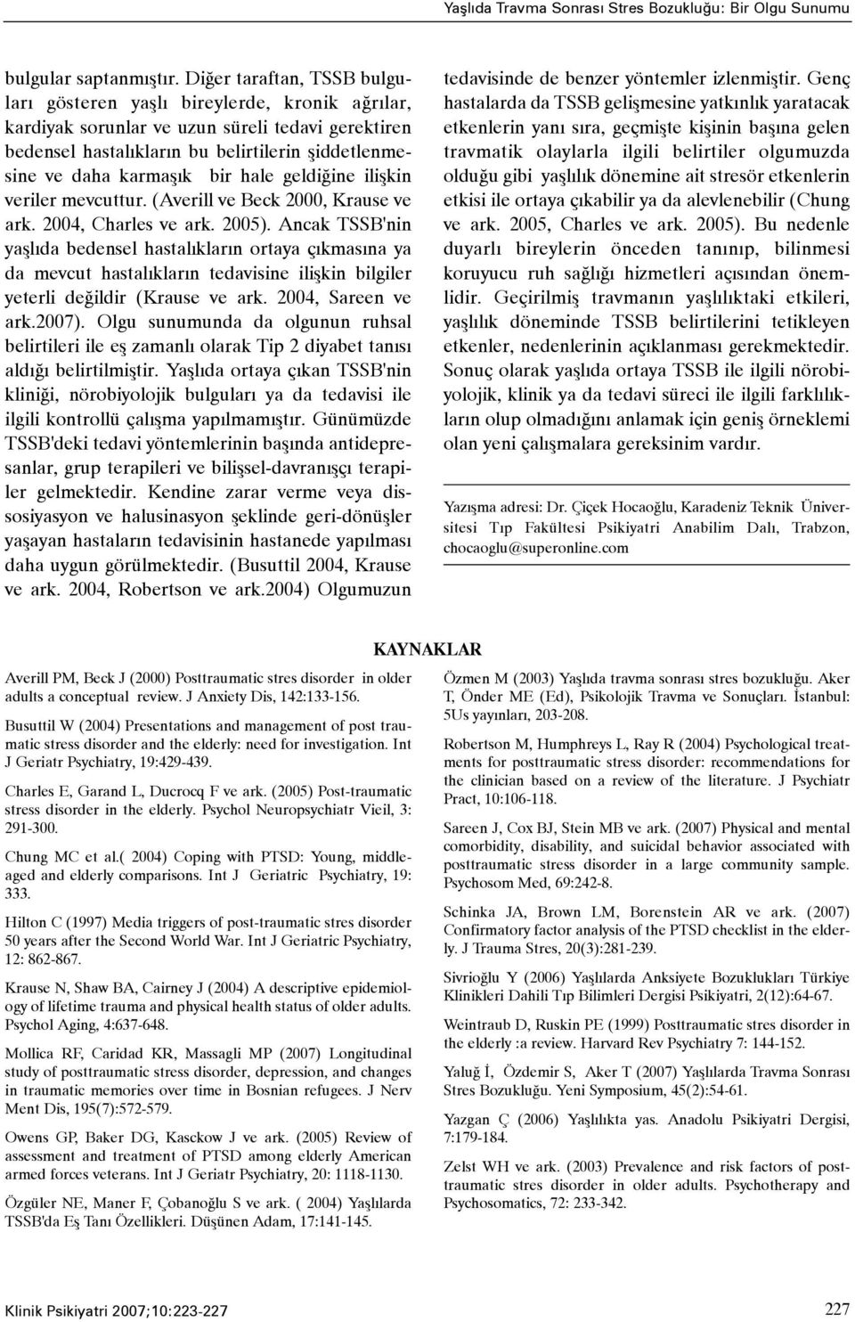 bir hale geldiðine iliþkin veriler mevcuttur. (Averill ve Beck 2000, Krause ve ark. 2004, Charles ve ark. 2005).