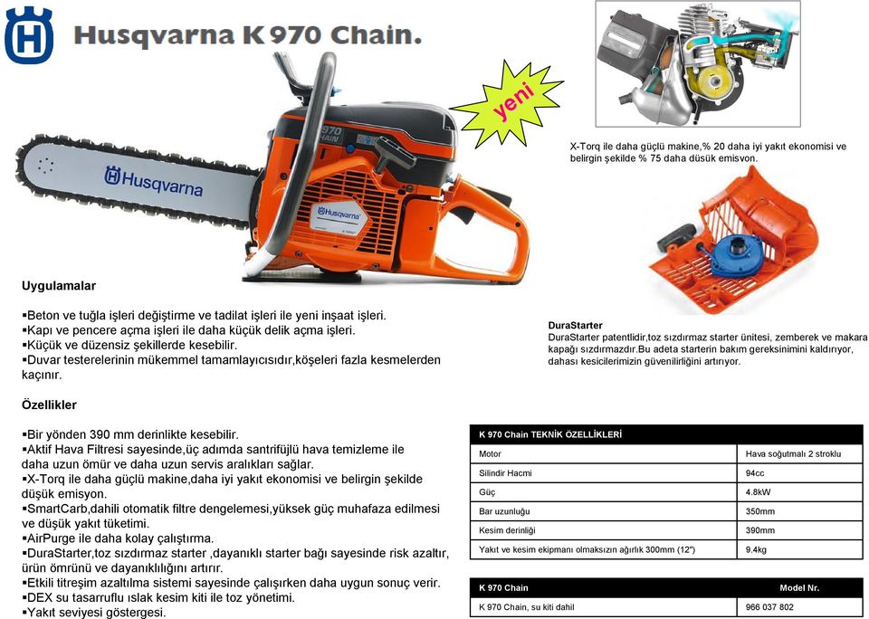 DuraStarter DuraStarter patentlidir,toz sızdırmaz starter ünitesi, zemberek ve makara kapağı sızdırmazdır.