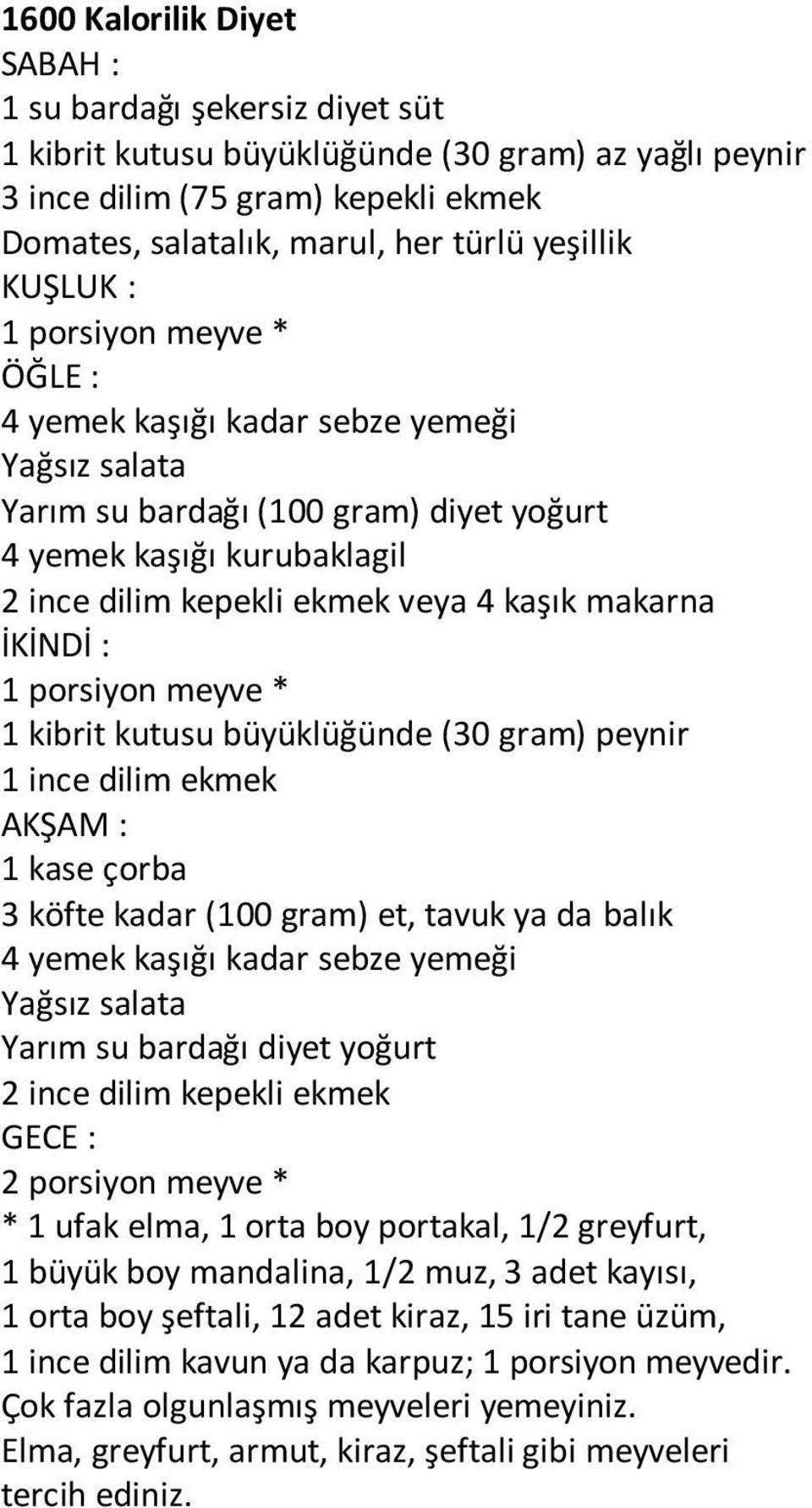 dilim kepekli ekmek veya 4 kaşık makarna 1 kibrit kutusu büyüklüğünde