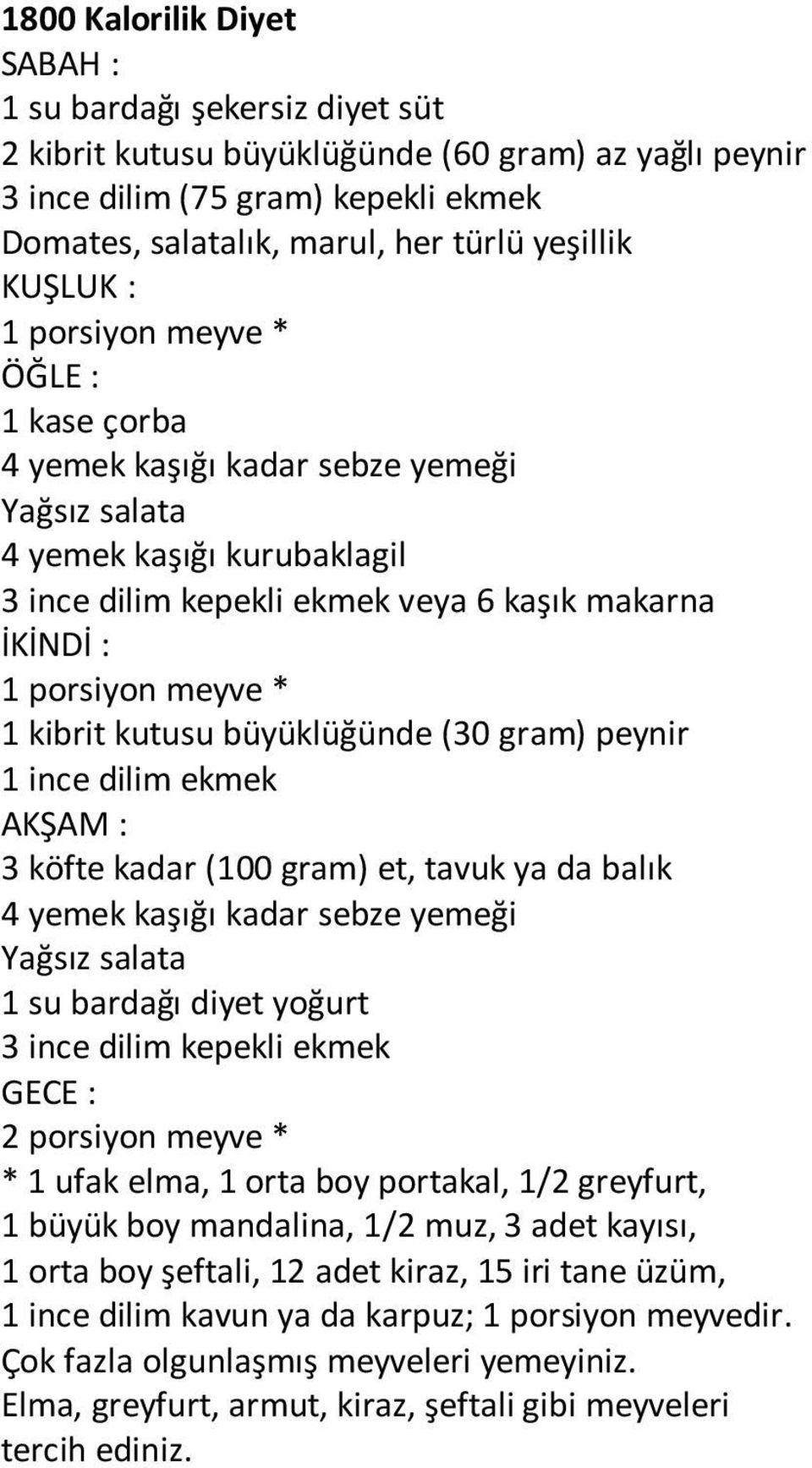 kase çorba 3 ince dilim kepekli ekmek veya 6 kaşık makarna 1 kibrit kutusu